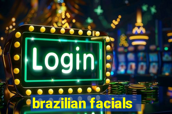 brazilian facials